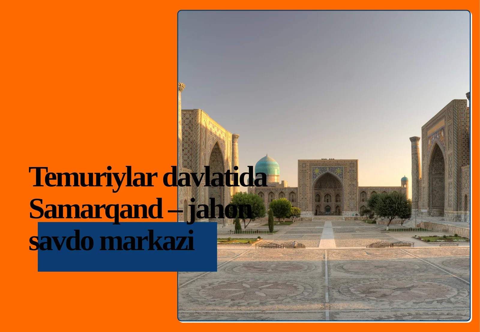 Temuriylar davlatida Samarqand – jahon savdo markazi
