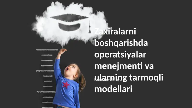 Zaxiralarni boshqarishda operatsiyalar menejmenti va ularning tarmoqli modellari