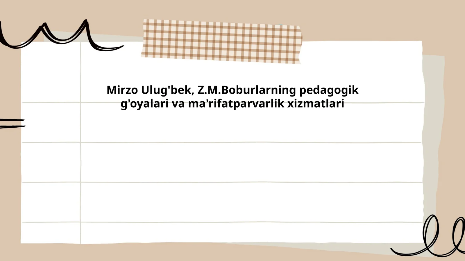 Mirzo Ulug'bek, Z.M.Boburlarning pedagogik g'oyalari va ma'rifatparvarlik xizmatlari
