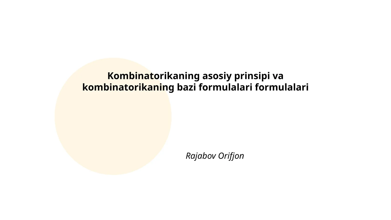 Kombinatorikaning asosiy prinsipi va kombinatorikaning bazi formulalari formulalari