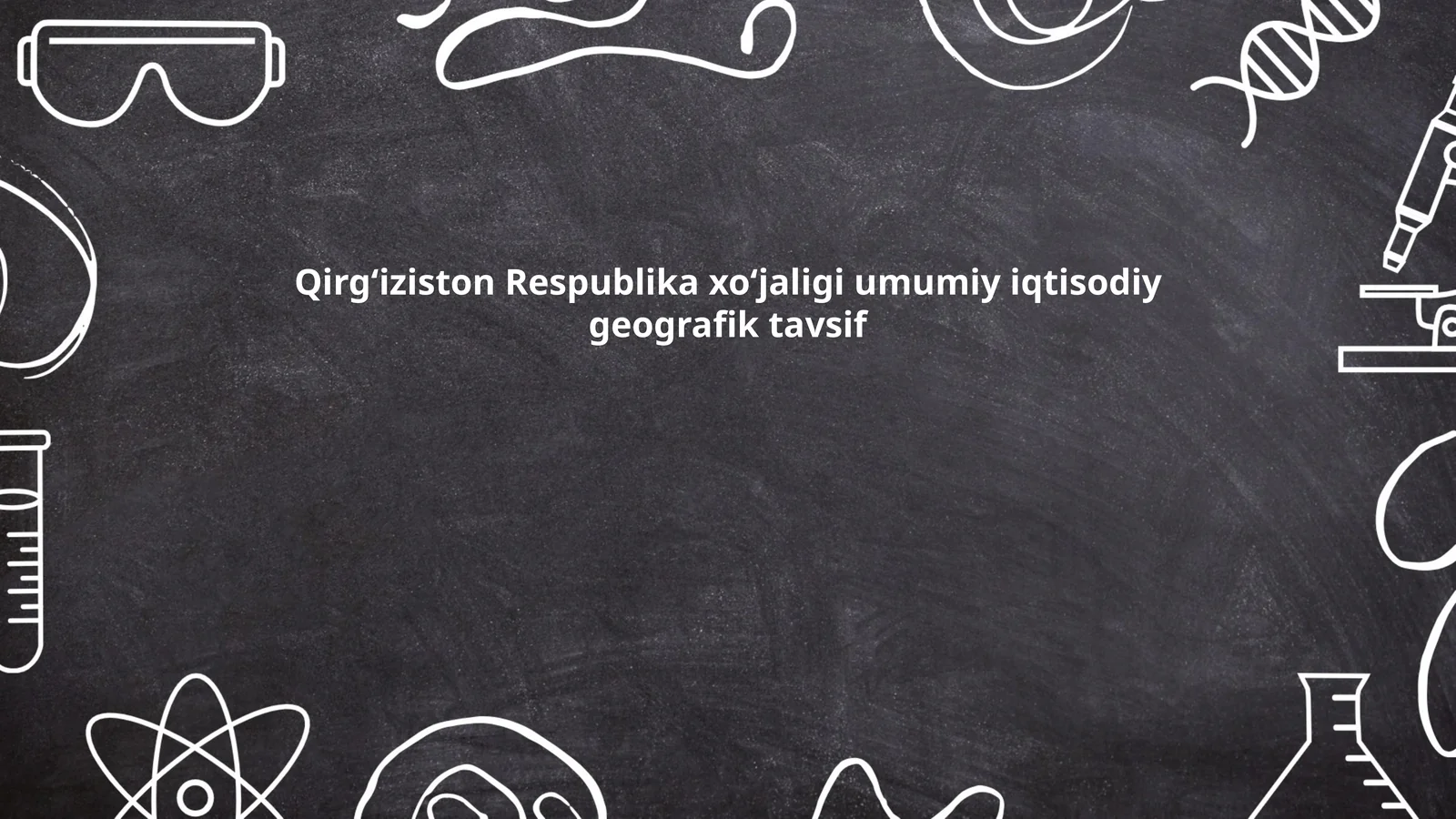Qirg‘iziston Respublika xo‘jaligi umumiy iqtisodiy geografik tavsif