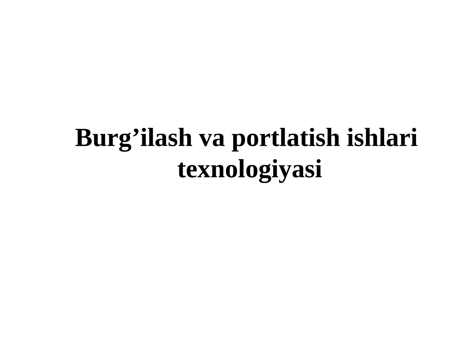 Burg’ilash va portlatish ishlari texnologiyasi