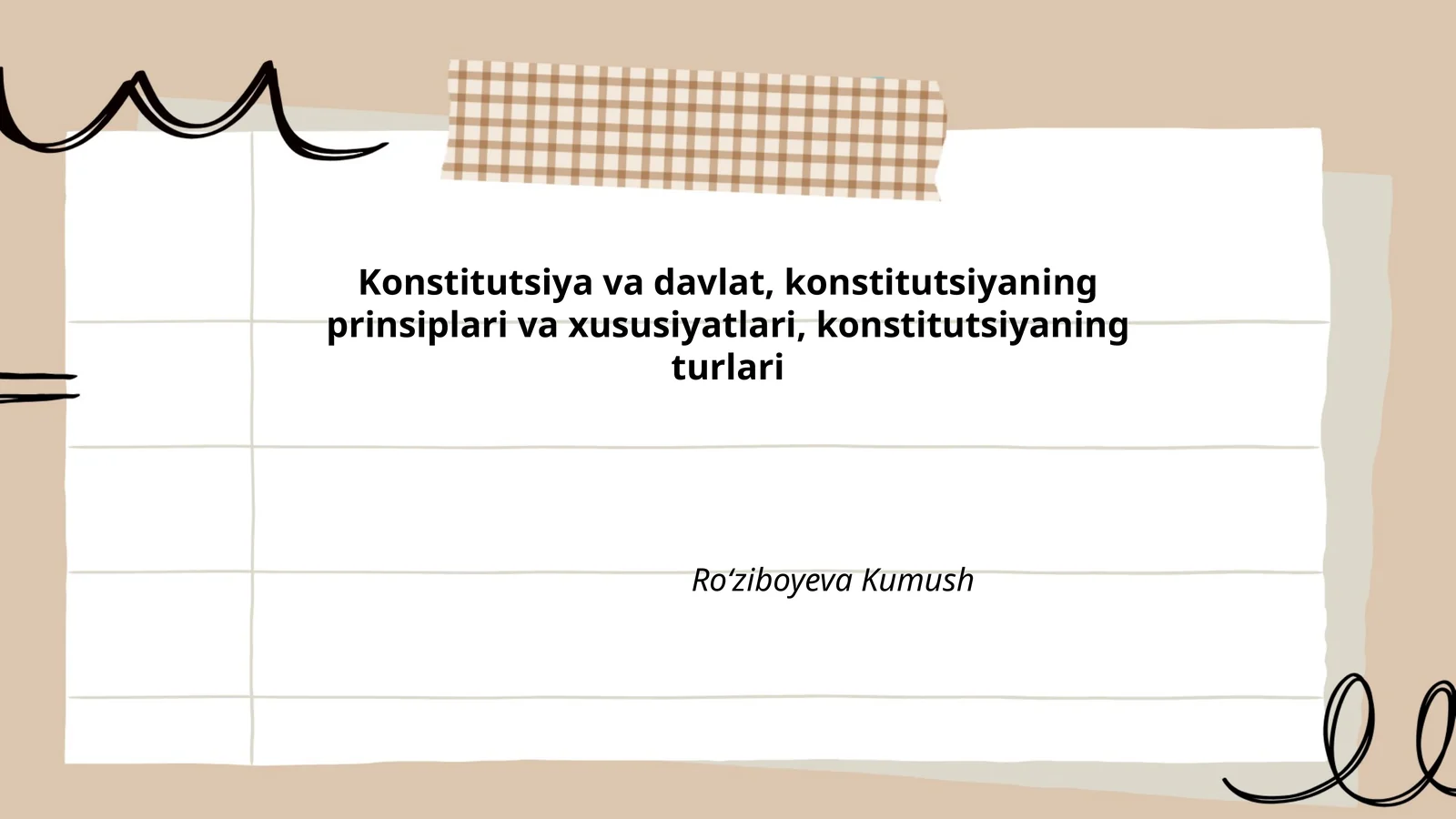 Konstitutsiya va davlat, konstitutsiyaning prinsiplari va xususiyatlari, konstitutsiyaning turlari