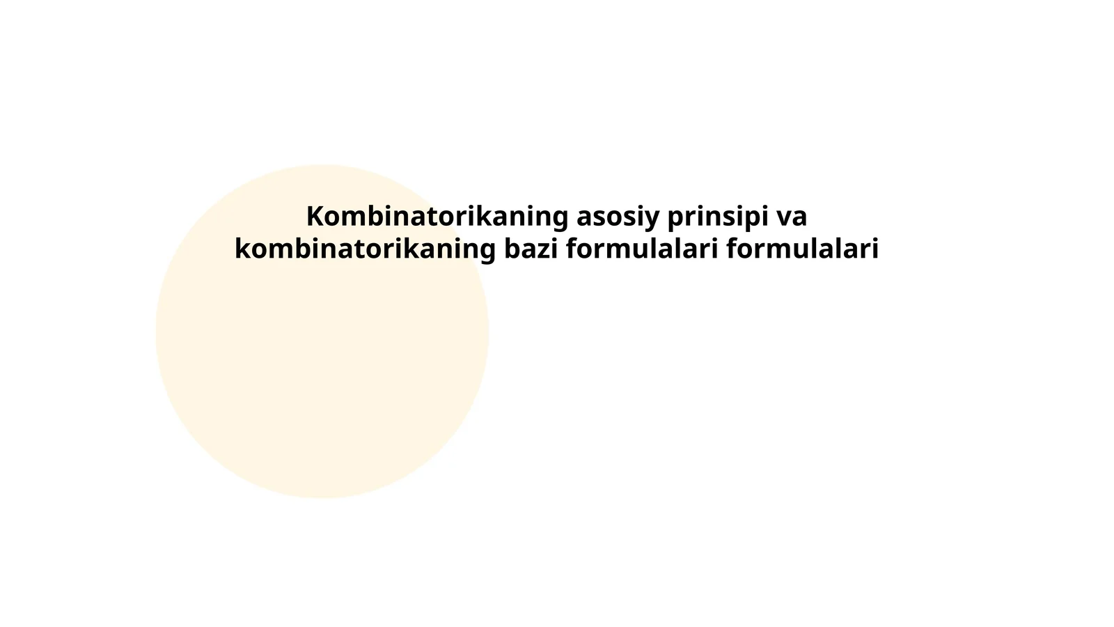 Kombinatorikaning asosiy prinsipi va kombinatorikaning bazi formulalari