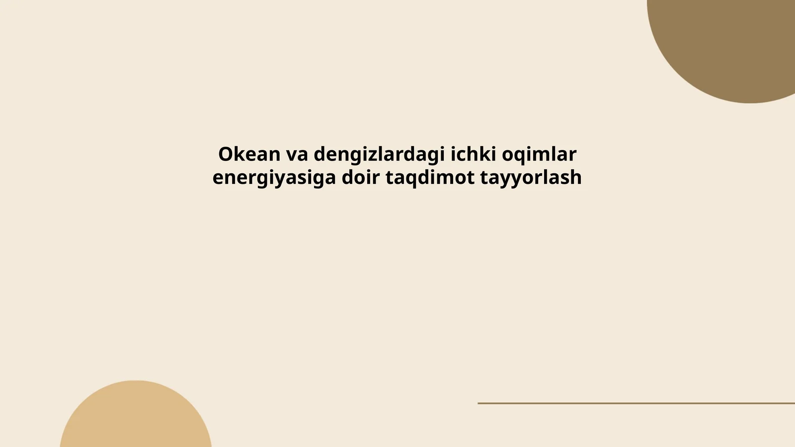 Okean va dengizlardagi ichki oqimlar energiyasiga doir taqdimot tayyorlash