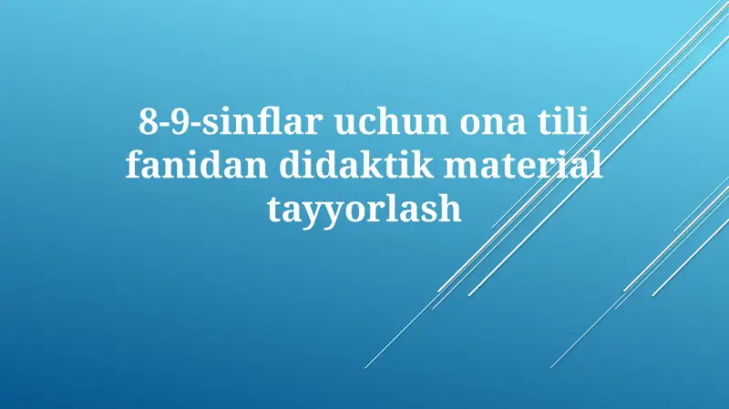 8-9-sinflar uchun ona til fanidan didaktik material tayyorlash