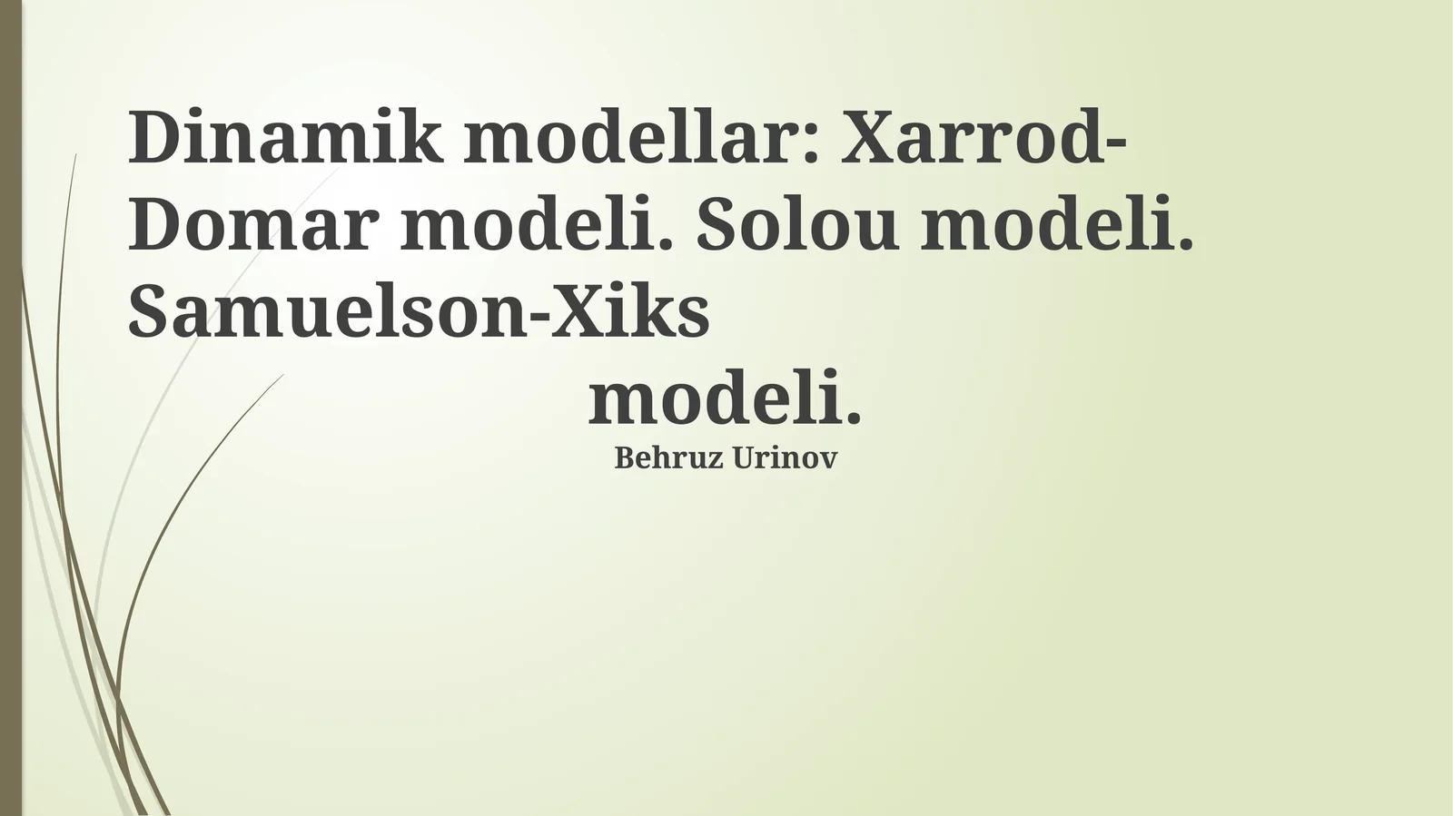 Dinamik modellar: Xarrod-Domar modeli. Solou modeli. Samuelson-Xiks modeli