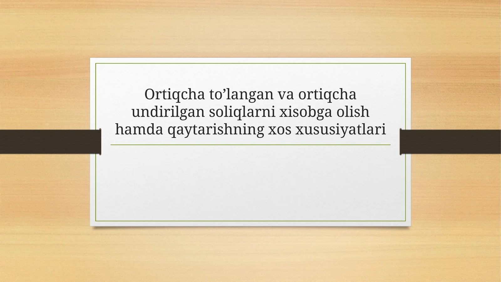 Ortiqcha to’langan va ortiqcha undirilgan soliqlarni xisobga olish hamda qaytarishningxosxususiyatlari