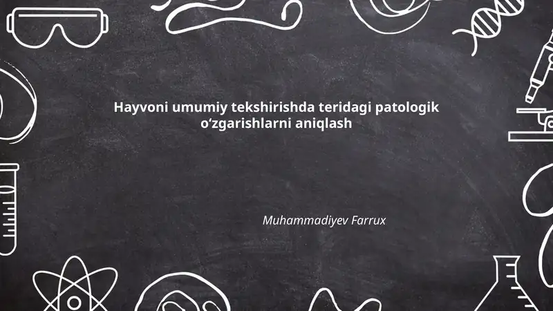 Hayvoni umumiy tekshirishda teridagi patologik oʻzgarishlarni aniqlash