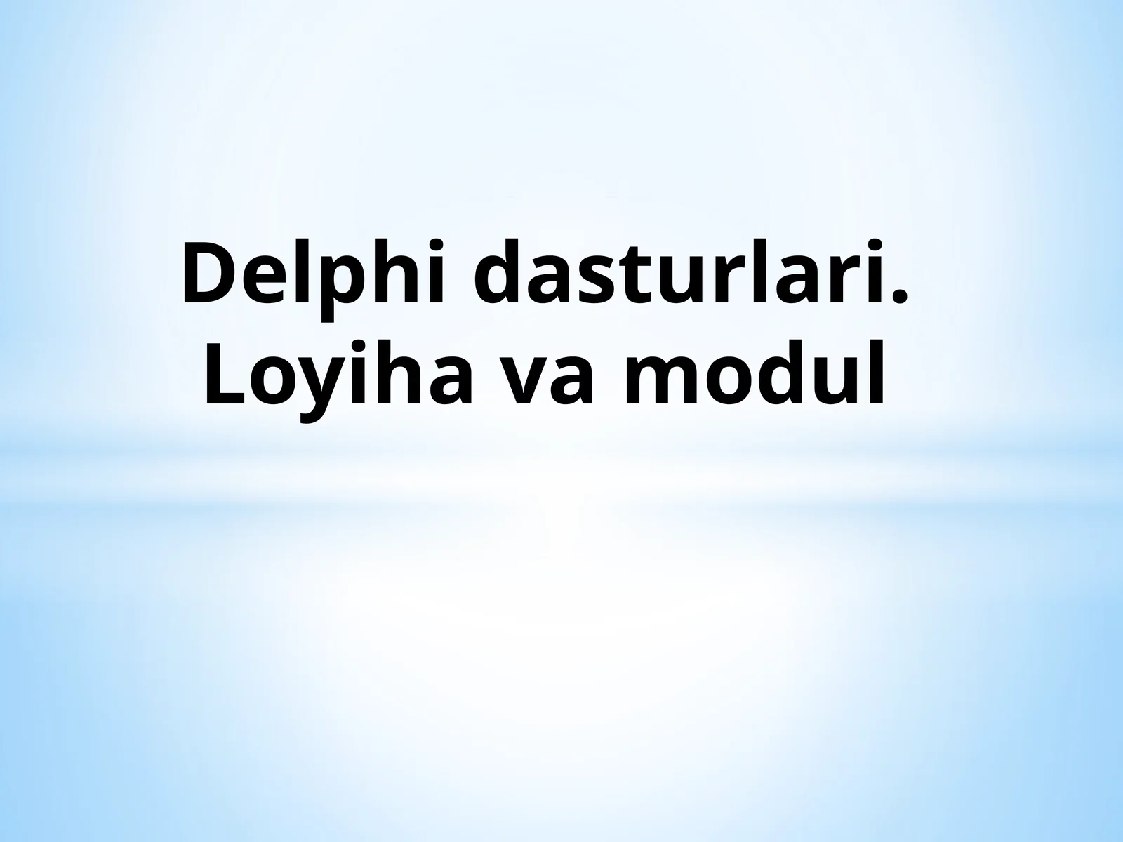 Delphi dasturlari. Loyiha va modul