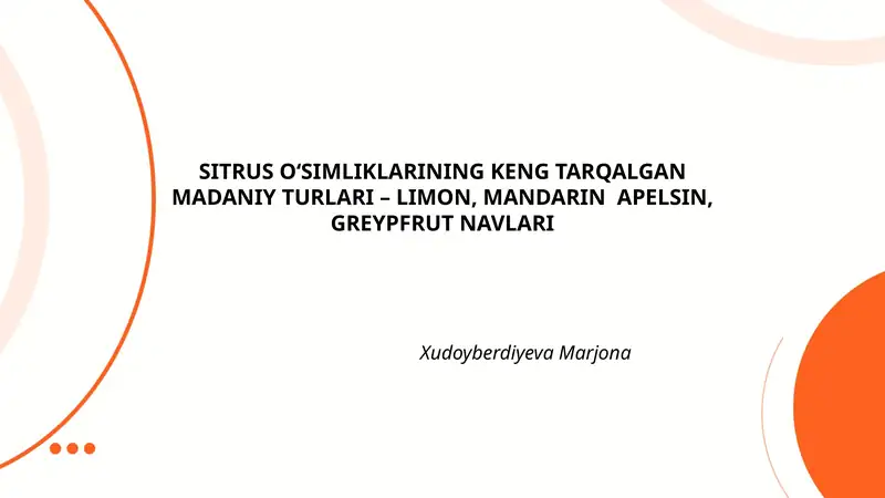 SITRUS O‘SIMLIKLARINING KENG TARQALGAN MADANIY TURLARI – LIMON, MANDARIN APELSIN, GREYPFRUT NAVLARI