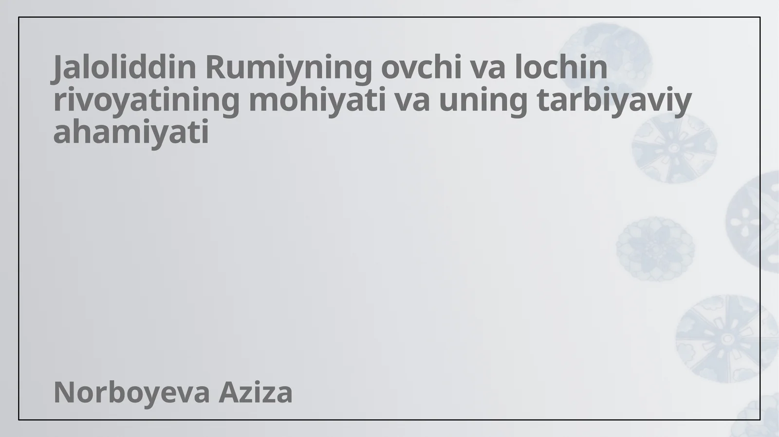 Jaloliddin Rumiyning "Ovchi va Lochin" rivoyati