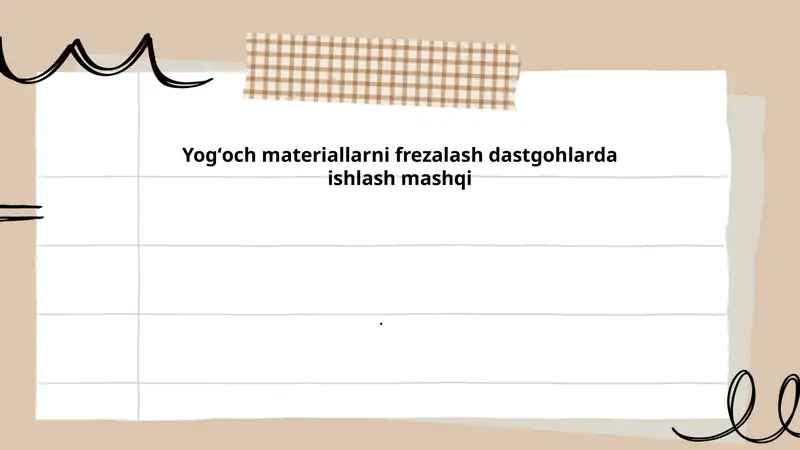 Yogʻoch materiallarni frezalash dastgohlarda ishlash mashqi