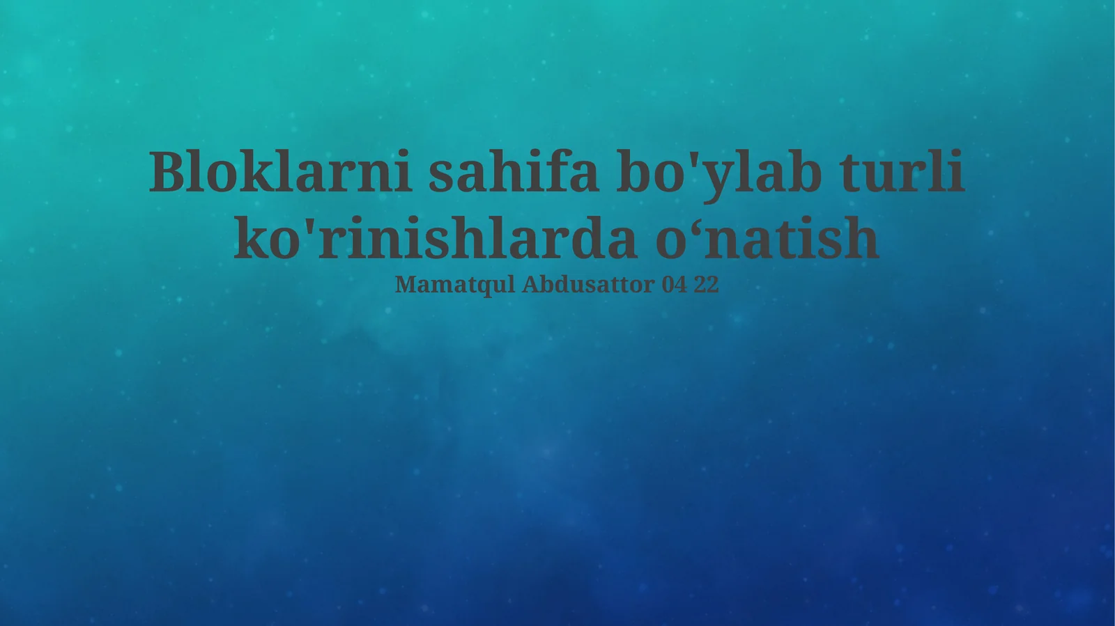 Bloklarni sahifa bo'ylab turli ko'rinishlarda o‘natish