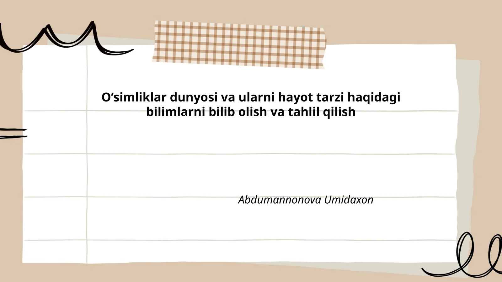 O’simliklar dunyosi va ularni hayot tarzi haqidagi bilimlarni bilib olish va tahlil qilish