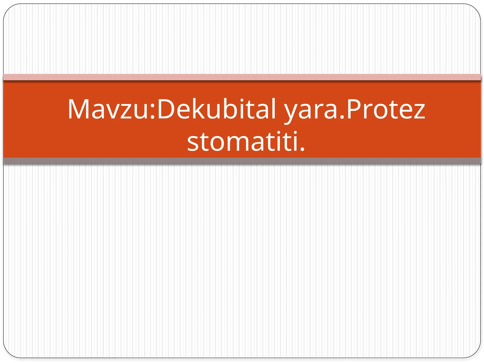 Dekubital yara-protez stomatiti