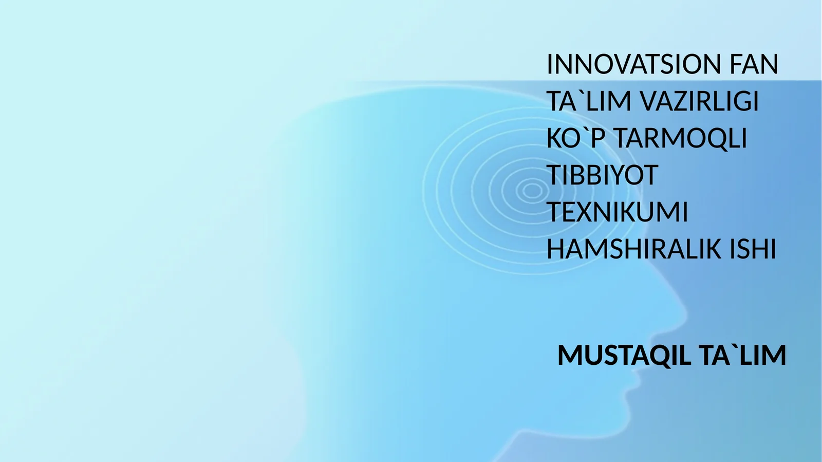 MUSTAQIL TA`LIM INNOVATSION FAN TA`LIM VAZIRLIGI KO`P TARMOQLI TIBBIYOT TEXNIKUMI HAMSHIRALIK ISHI