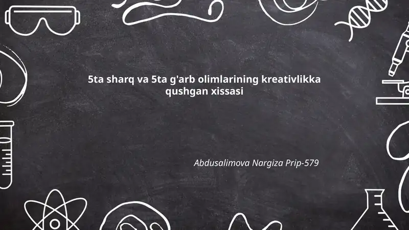 5ta sharq va 5ta g'arb olimlarining kreativlikka qushgan xissasi Abdusalimova Nargiza Prip-579