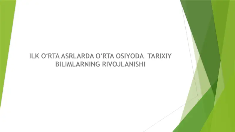 ILK OʻRTA ASRLARDA OʻRTA OSIYODA  TARIXIY BILIMLARNING RIVOJLANISHI