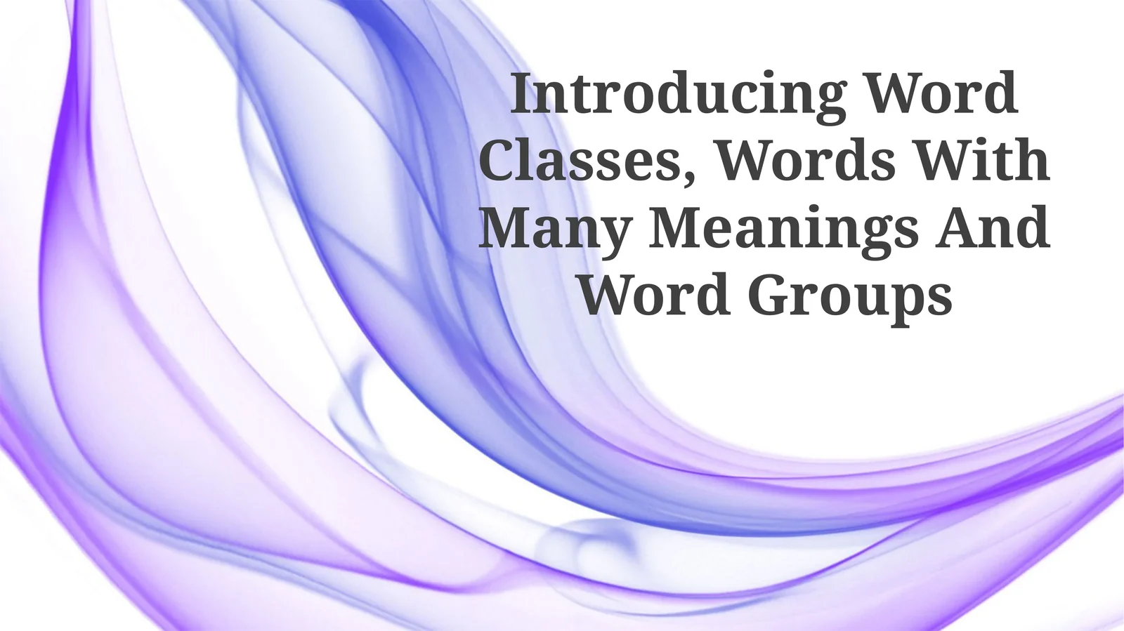 Introducing Word Classes, Words With Many Meanings And Word Groups
