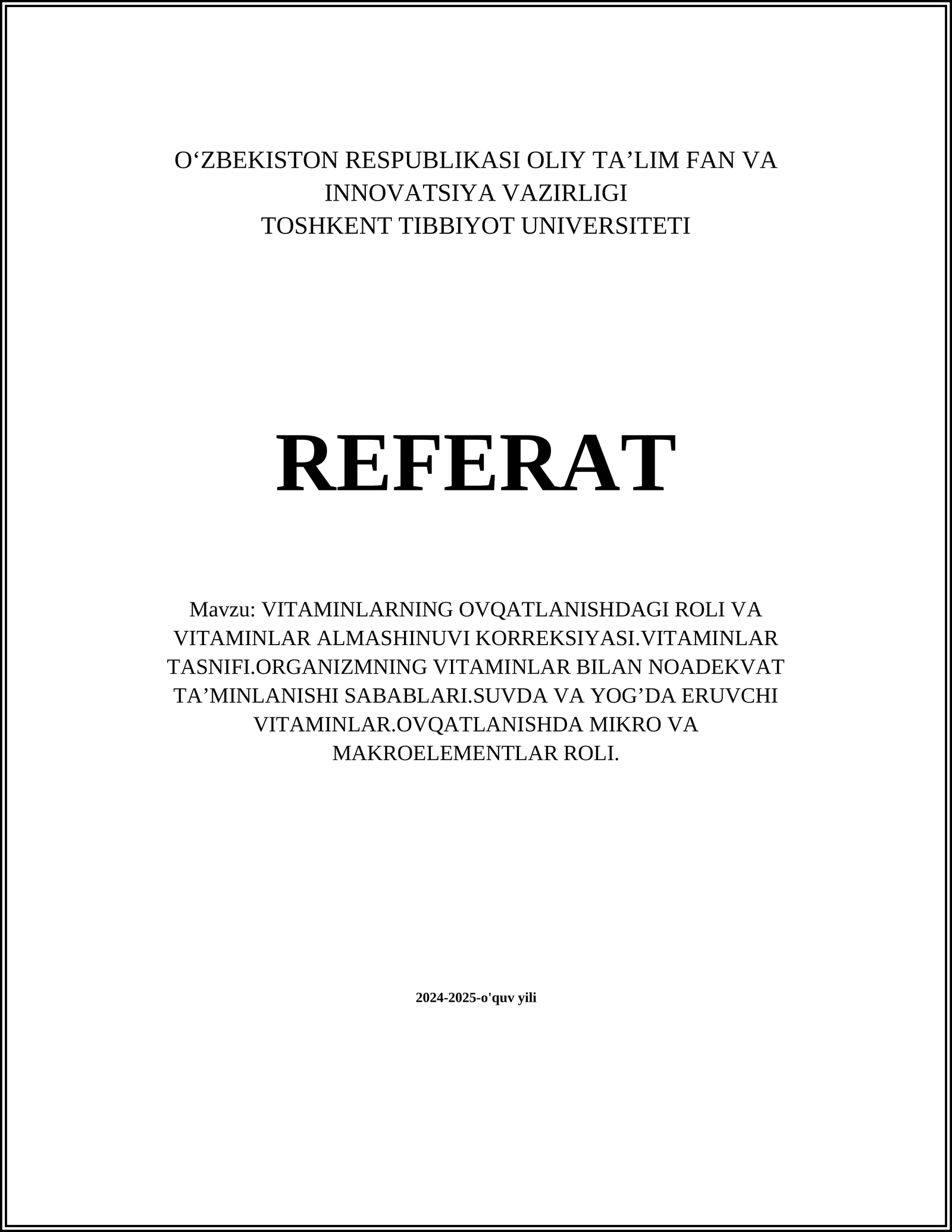 VITAMINLARNING OVQATLANISHDAGI ROLI VA VITAMINLAR ALMASHINUVI KORREKSIYASI.VITAMINLAR TASNIFI.ORGANIZMNING VITAMINLAR BILAN NOADEKVAT TA’MINLANISHI SABABLARI.SUVDA VA YOG’DA ERUVCHI VITAMINLAR.OVQATLANISHDA MIKRO VA MAKROELEMENTLAR ROLI