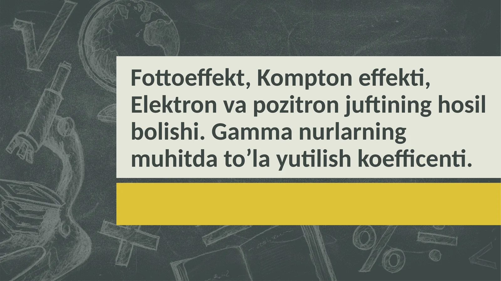 Fottoeffekt, Kompton effekti, Elektron va pozitron juftining hosil bolishi. Gamma nurlarning muhitda to’la yutilish koefficenti.