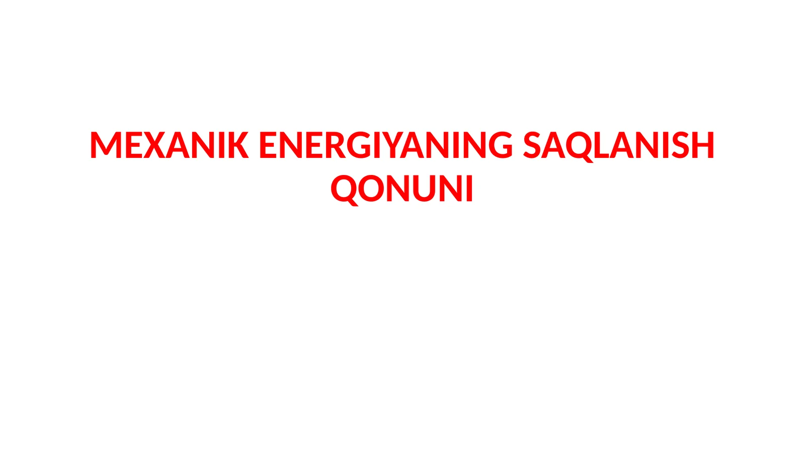 MEXANIKENERGIYANING SAQLANISH QONUNI