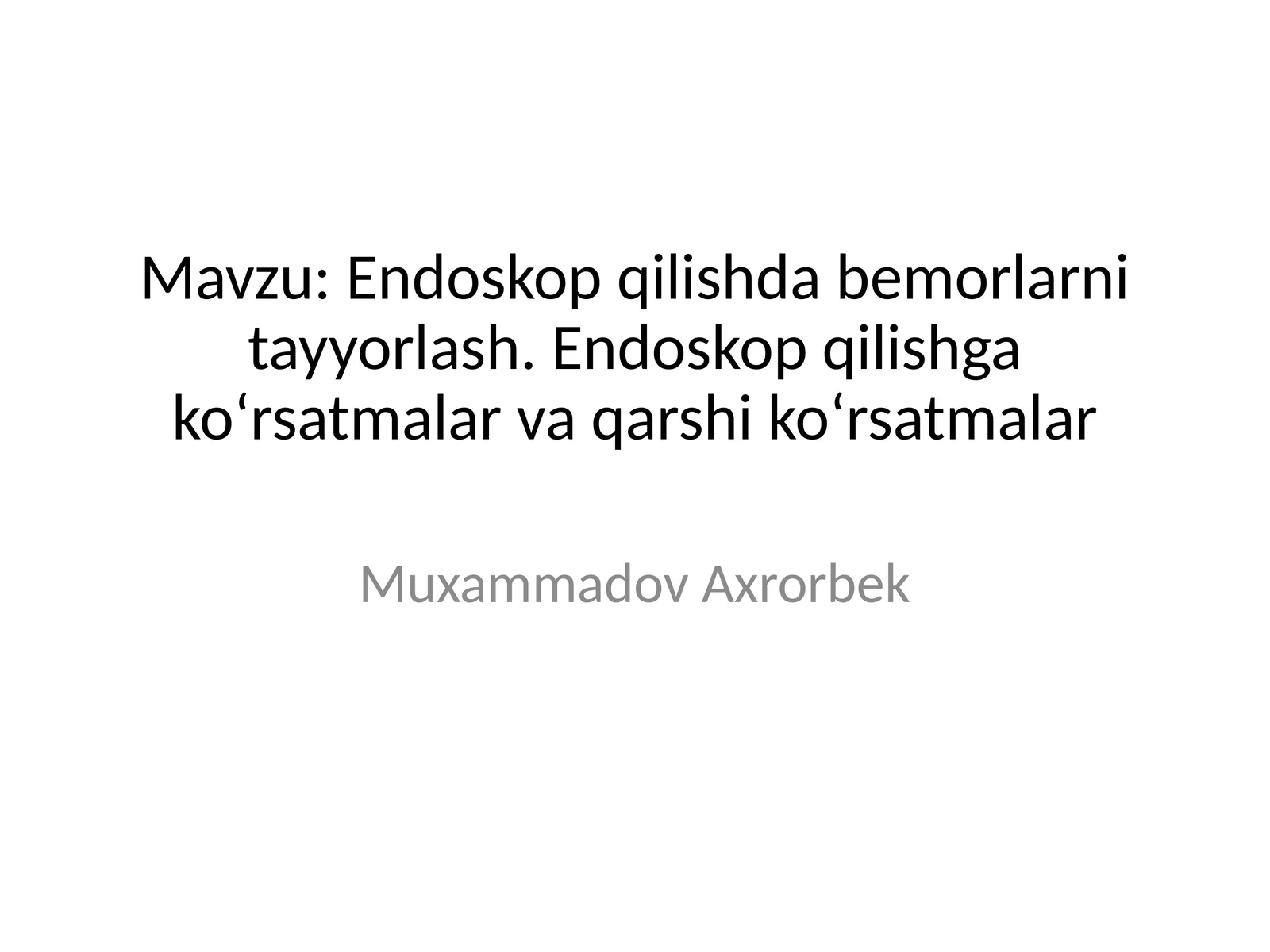 Endoskop qilishda bemorlarni tayyorlash. Endoskop qilishga koʻrsatmalar va qarshi koʻrsatmalar
