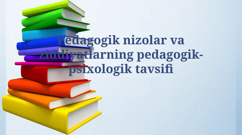 Pedagogik nizolar va ziddiyatlarningpedagogik-psixologiktavsifi