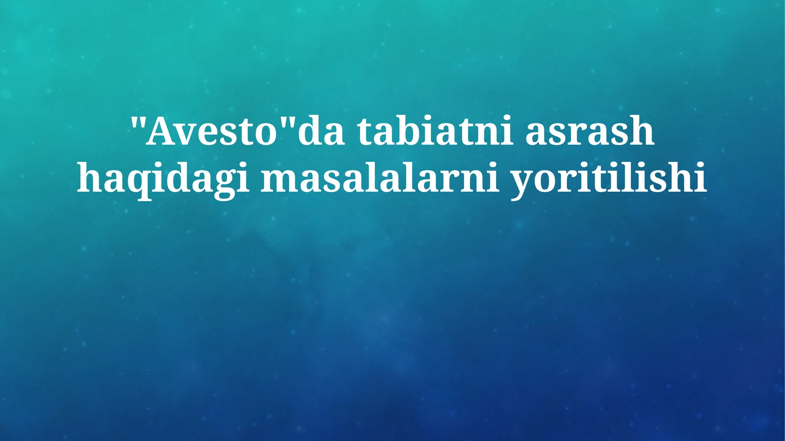 "Avesto"da tabiatni asrash haqidagi masalalarni yoritilishi