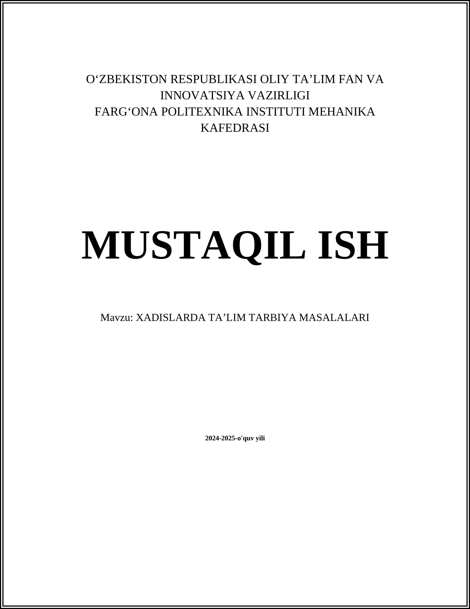 FARGʻONA POLITEXNIKA INSTITUTI MEHANIKA KAFEDRASI MUSTAQIL ISH: XADISLARDA TAʼLIM TARBIYA MASALALARI