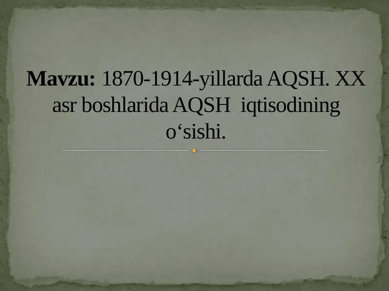 1870-1914-yillarda AQSH. XX asr boshlarida AQSH iqtisodining o‘sishi.