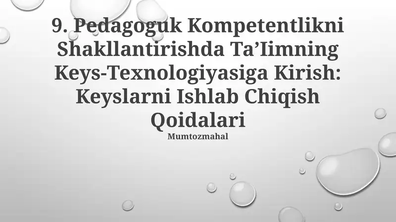 Pedagogik Kompetentlikni Shakllantirishda Ta’Iimning Keys-Texnologiyasiga Kirish: Keyslarni Ishlab Chiqish Qoidalari