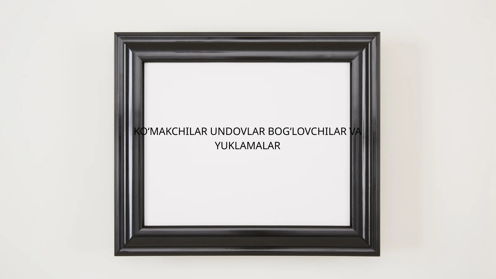 Koʻmakchilar Undovlar Bogʻlovcilar va Yuklamalar