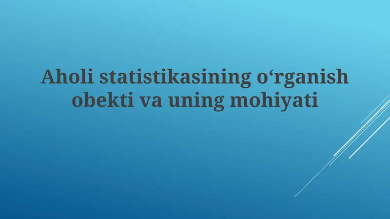 Aholistatistikasining o‘rganish obektivasi