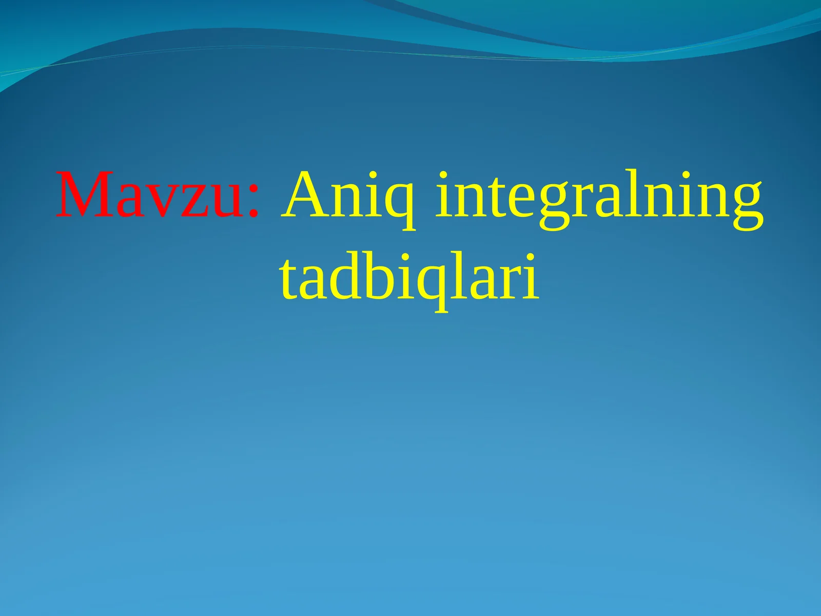 Aniq integralning tadbiqlari