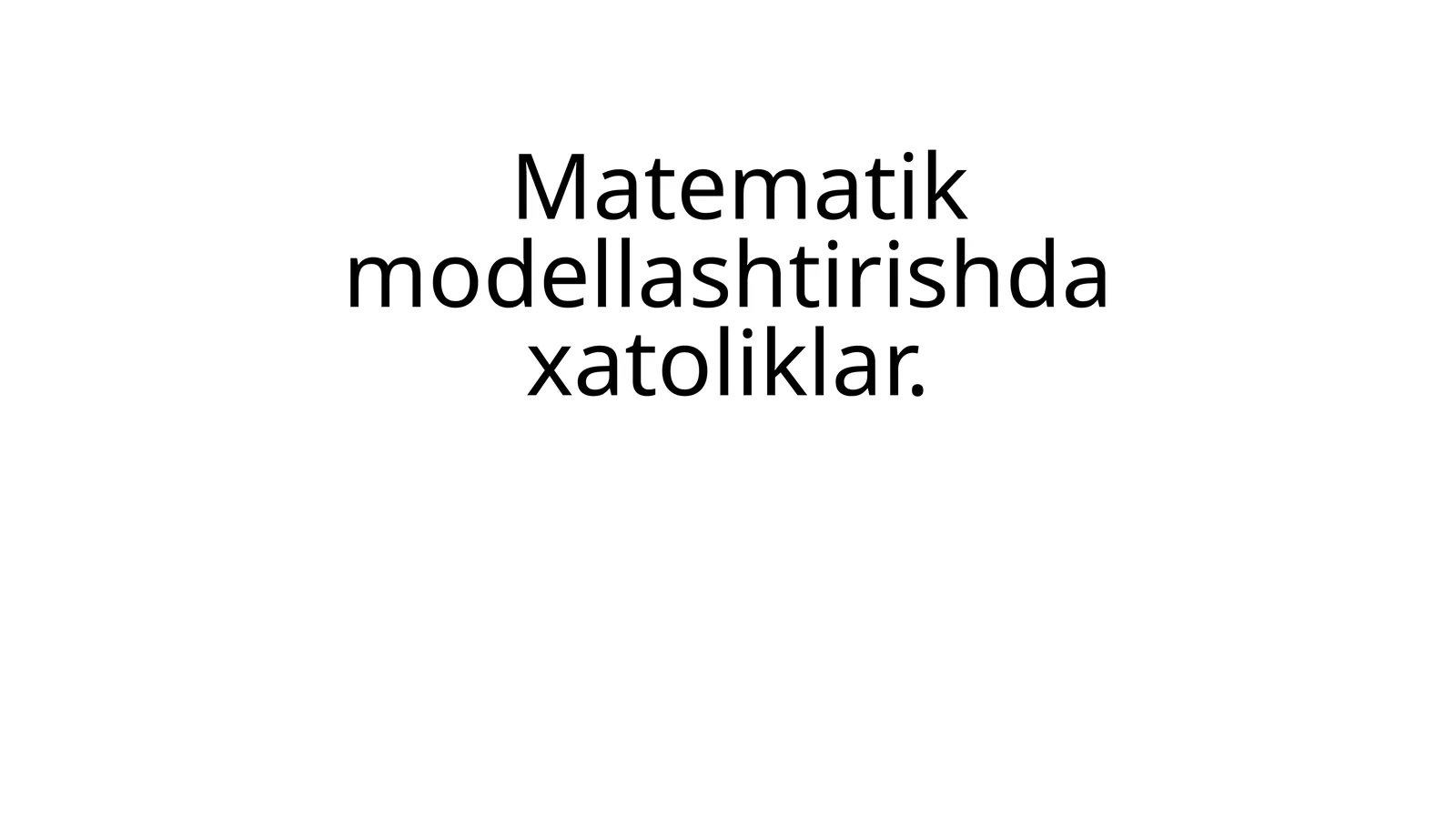 Matematik modellashtirishda xatoliklar