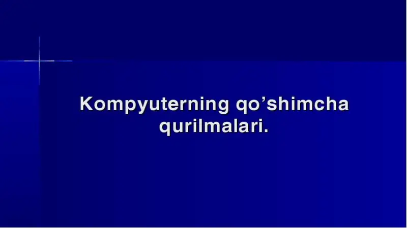 Kompyuterning qo’shimcha qurilmalari