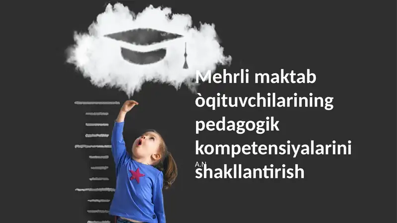 Mehrli maktab òqituvchilarining pedagogik kompetensiyalarini shakllantirish