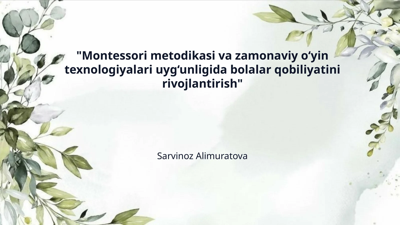 "Montessori metodikasi va zamonaviy o‘yin texnologiyalari uyg‘unligida bolalar qobiliyatini rivojlantirish"