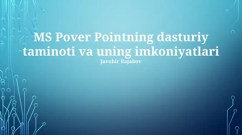 MS Pover Pointning dasturiy taminoti va uning imkoniyatlari
