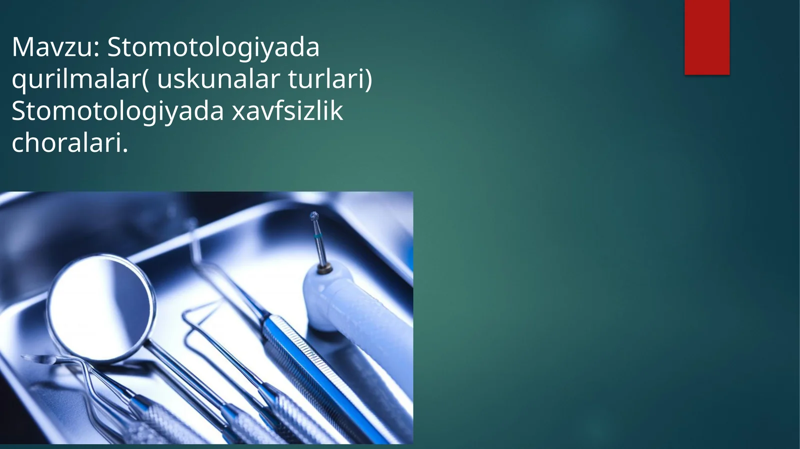 Stomatolagik qurilmalar uskunlar turlari. Stomatologiyada xafsizlik choralari