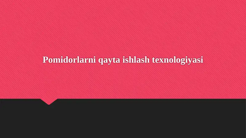 Pomidorlarni qayta ishlash texnologiyasi