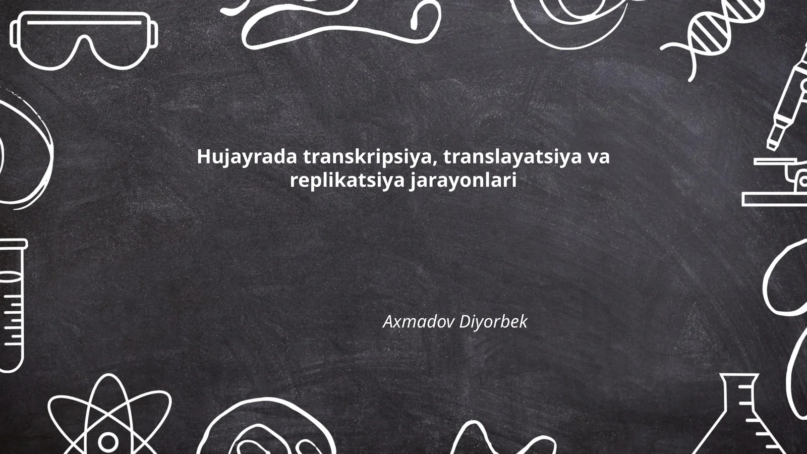 Hujayrada transkripsiya, translayatsiya va replikatsiya jarayonlari