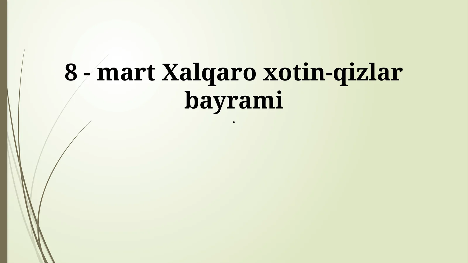 8 - mart Xalqaro xotin-qizlar bayrami