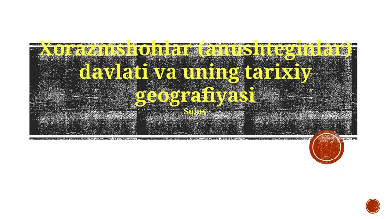 Xorazmshohlar (anushteginlar) davlati va uning tarixiy geografiyasi