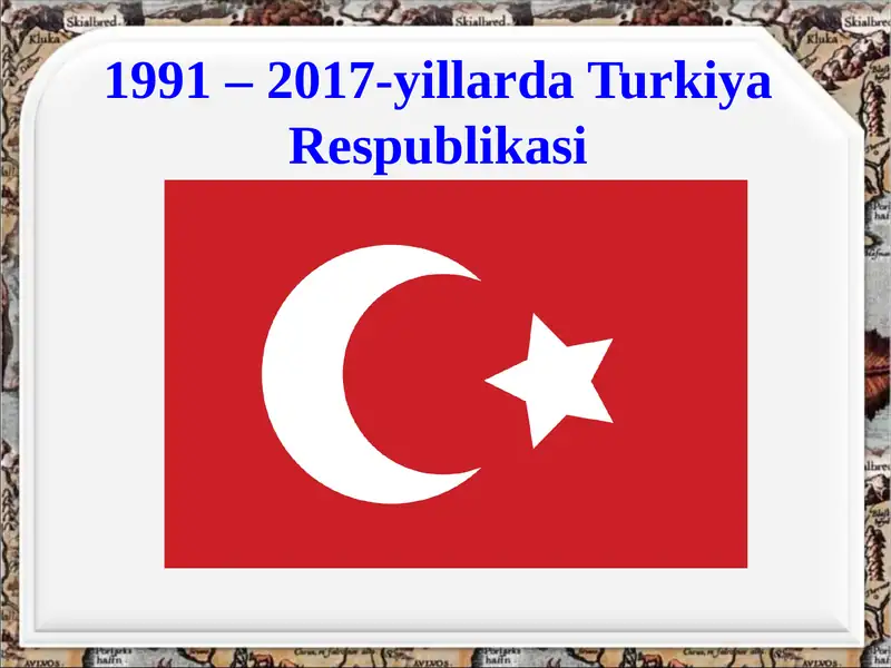 1991 – 2017-yillarda Turkiya Respublikasi