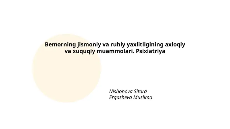 Bemorning jismoniy va ruhiy yaxlitligining axloqiy va xuquqiy muammolari. Psixiatriya