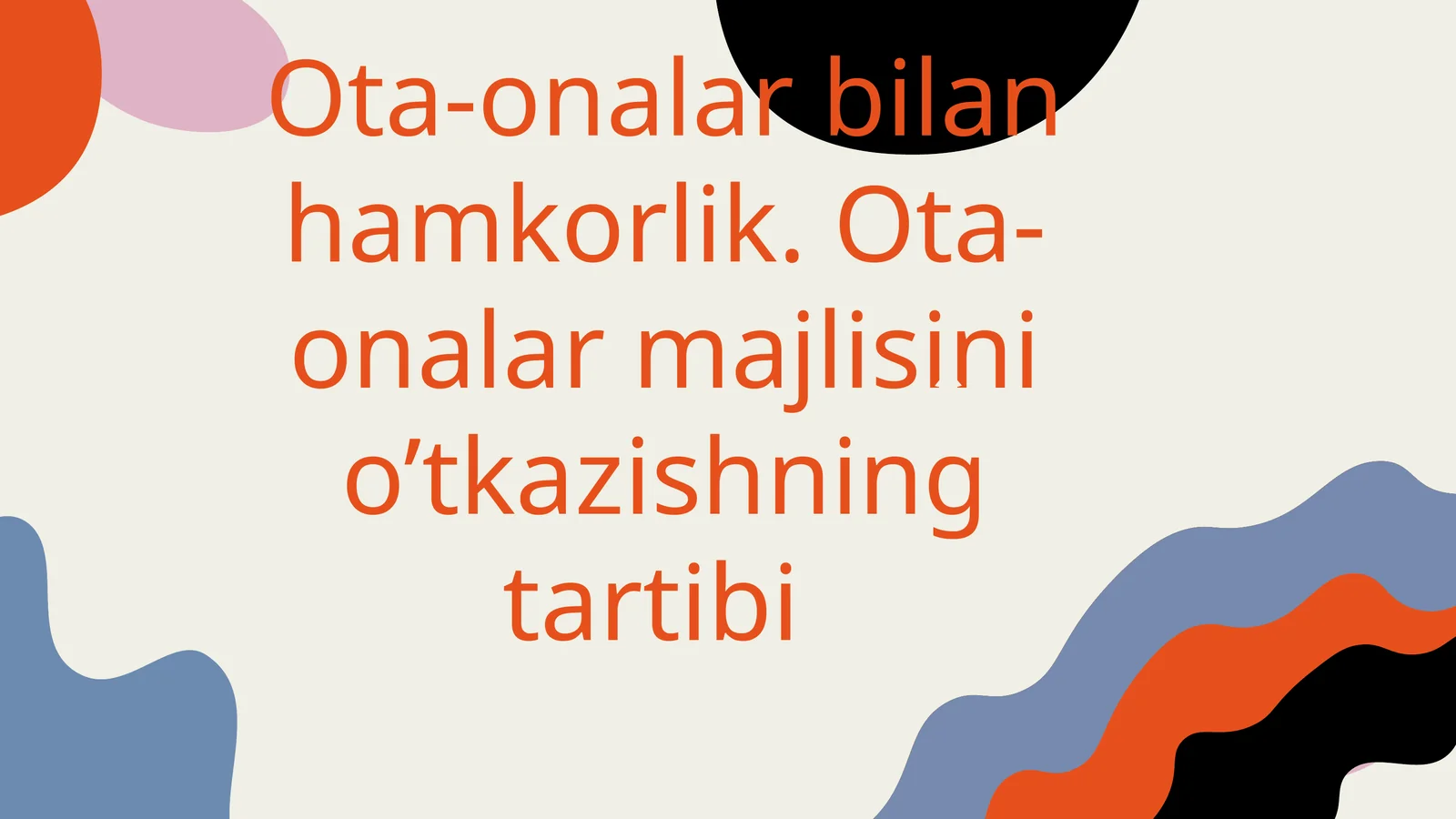 Onalar Rasimi Ota-onalar bilan hamkorlik. Ota-onalar majlisini o’tkazishning tartibi