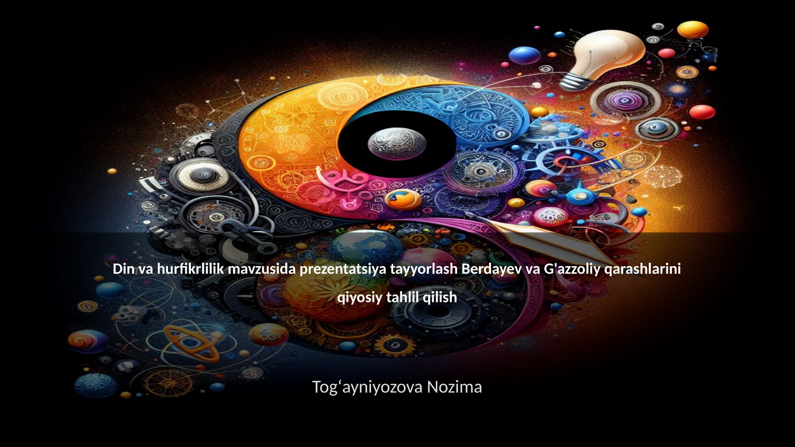 Din va hurfikrlilik mavzusida prezentatsiya tayyorlash Berdayev va G'azzoliy qarashlarini qiyosiy tahlil qilish
